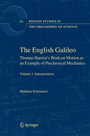 The English Galileo: Thomas Harriot's Work on Motion as an Example of Preclassical Mechanics de Matthias Schemmel