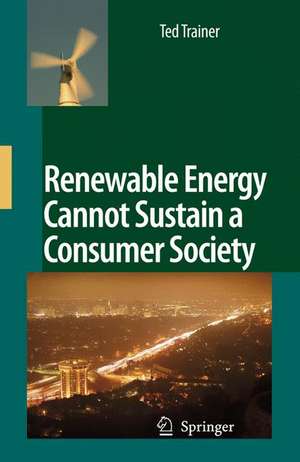 Renewable Energy Cannot Sustain a Consumer Society de Ted Trainer