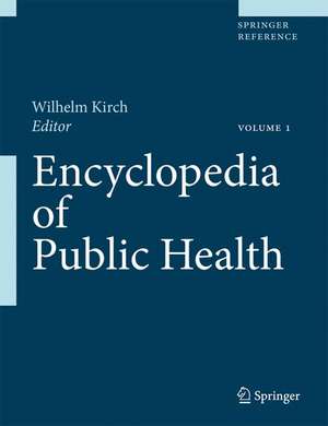 Encyclopedia of Public Health: Volume 1: A - H Volume 2: I - Z de Wilhelm Kirch