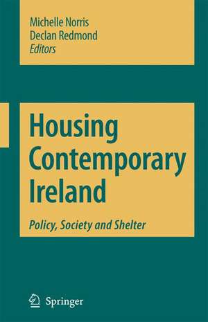 Housing Contemporary Ireland: Policy, Society and Shelter de Michelle Norris