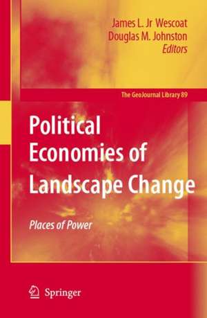 Political Economies of Landscape Change: Places of Integrative Power de James L. Jr Wescoat