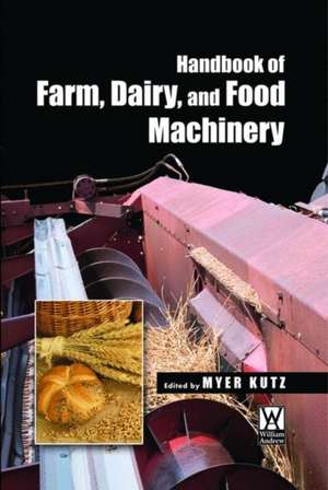 Handbook of Farm, Dairy and Food Machinery de Myer Kutz