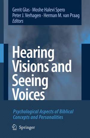 Hearing Visions and Seeing Voices: Psychological Aspects of Biblical Concepts and Personalities de Gerrit Glas