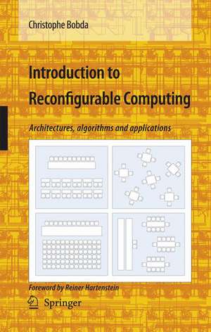 Introduction to Reconfigurable Computing: Architectures, Algorithms, and Applications de Christophe Bobda