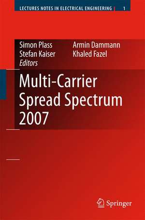 Multi-Carrier Spread Spectrum 2007: Proceedings from the 6th International Workshop on Multi-Carrier Spread Spectrum, May 2007,Herrsching, Germany de Simon Plass