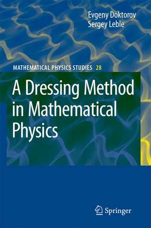 A Dressing Method in Mathematical Physics de Evgeny V. Doktorov