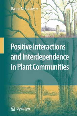 Positive Interactions and Interdependence in Plant Communities de Ragan M. Callaway