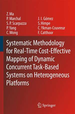 Systematic Methodology for Real-Time Cost-Effective Mapping of Dynamic Concurrent Task-Based Systems on Heterogenous Platforms de Zhe Ma