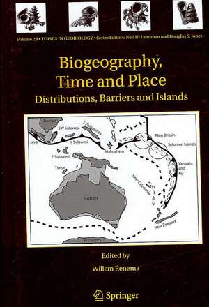 Biogeography, Time and Place: Distributions, Barriers and Islands de Willem Renema