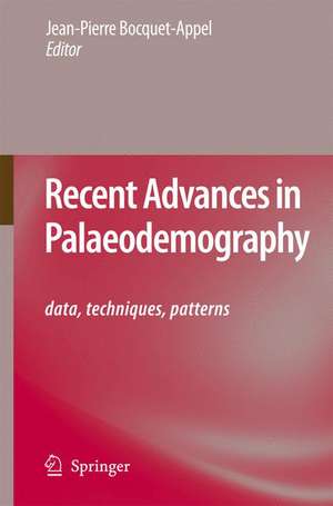 Recent Advances in Palaeodemography: Data, Techniques, Patterns de Jean-Pierre Bocquet-Appel