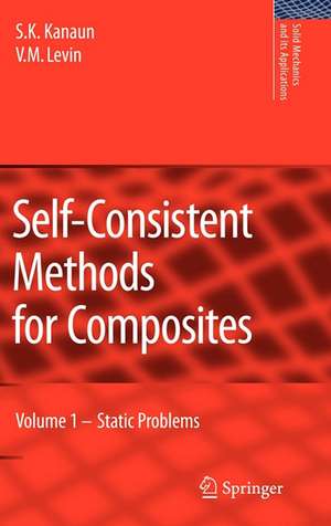 Self-Consistent Methods for Composites: Vol.1: Static Problems de S.K. Kanaun