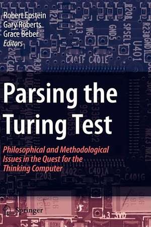 Parsing the Turing Test: Philosophical and Methodological Issues in the Quest for the Thinking Computer de Robert Epstein