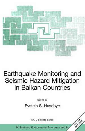 Earthquake Monitoring and Seismic Hazard Mitigation in Balkan Countries de Eystein S. Husebye