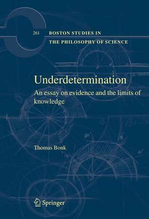 Underdetermination: An Essay on Evidence and the Limits of Natural Knowledge de Thomas Bonk