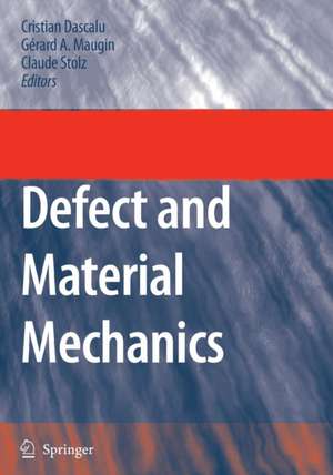 Defect and Material Mechanics: Proceedings of the International Symposium on Defect and Material Mechanics (ISDMM), held in Aussois, France, March 25–29, 2007 de C. Dascalu