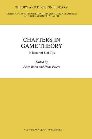 Chapters in Game Theory: In honor of Stef Tijs de Peter Borm