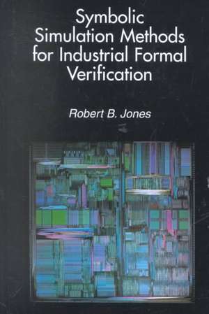 Symbolic Simulation Methods for Industrial Formal Verification de Robert B. Jones