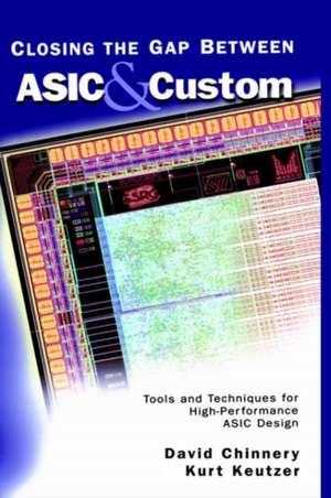 Closing the Gap Between ASIC & Custom: Tools and Techniques for High-Performance ASIC Design de David Chinnery