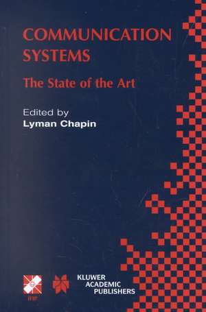 Communication Systems: The State of the Art IFIP 17th World Computer Congress - TC6 Stream on Communication Systems: The State of the Art August 25–30, 2002, Montréal, Québec, Canada de Lyman Chapin