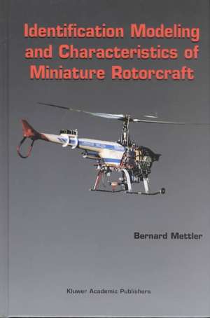 Identification Modeling and Characteristics of Miniature Rotorcraft de Bernard Mettler