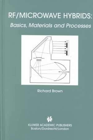 RF/Microwave Hybrids: Basics, Materials and Processes de Richard Brown