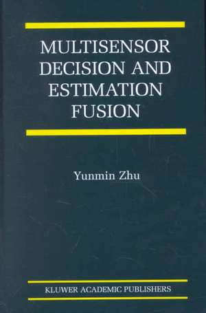 Multisensor Decision And Estimation Fusion de Yunmin Zhu