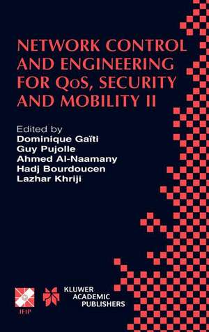 Network Control and Engineering for QoS, Security and Mobility: IFIP TC6 / WG6.2 & WG6.7 Conference on Network Control and Engineering for QoS, Security and Mobility (Net-Con 2002) October 23–25, 2002, Paris, France de Dominique Gaïti