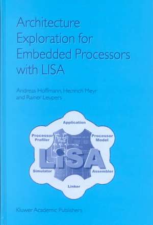 Architecture Exploration for Embedded Processors with LISA de Andreas Hoffmann