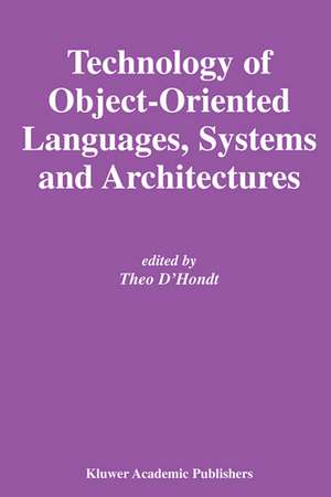 Technology of Object-Oriented Languages, Systems and Architectures de Theo D'Hondt