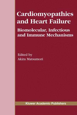 Cardiomyopathies and Heart Failure: Biomolecular, Infectious and Immune Mechanisms de Akira Matsumori