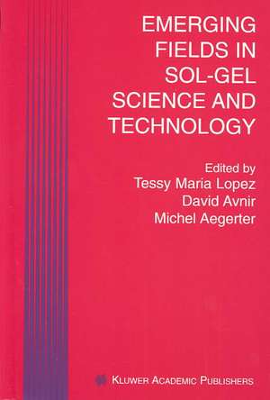 Emerging Fields in Sol-Gel Science and Technology de Tessy Maria Lopez