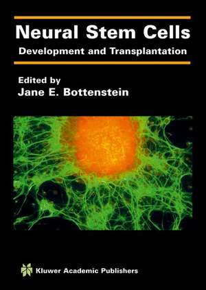 Neural Stem Cells: Development and Transplantation de Jane E. Bottenstein