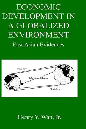 Economic Development in a Globalized Environment: East Asian Evidences de Henry Y. Wan Jr.