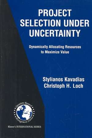 Project Selection Under Uncertainty: Dynamically Allocating Resources to Maximize Value de Stylianos Kavadias