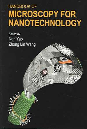 Handbook of Microscopy for Nanotechnology de Nan Yao