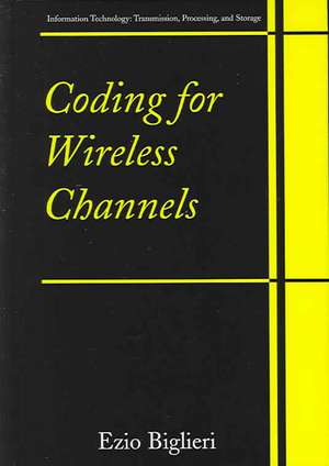 Coding for Wireless Channels de Ezio Biglieri