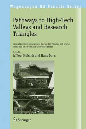 Pathways to High-Tech Valleys and Research Triangles: Innovative Entrepreneurship, Knowledge Transfer and Cluster Formation in Europe and the United States de Willem Hulsink