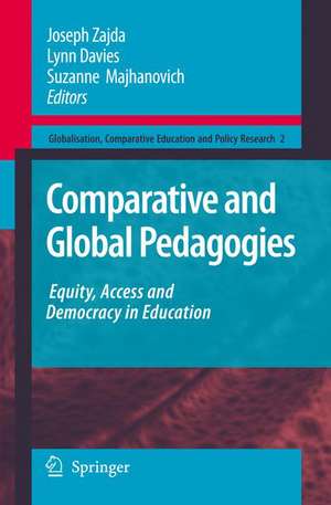 Comparative and Global Pedagogies: Equity, Access and Democracy in Education de Joseph Zajda