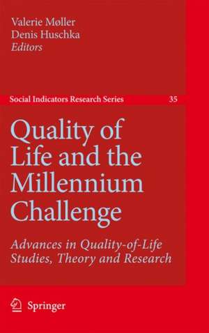 Quality of Life and the Millennium Challenge: Advances in Quality-of-Life Studies, Theory and Research de Valerie Møller