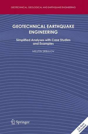 Geotechnical Earthquake Engineering: Simplified Analyses with Case Studies and Examples de Milutin Srbulov