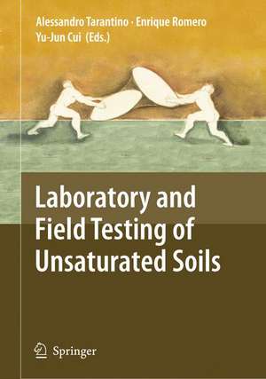 Laboratory and Field Testing of Unsaturated Soils de Alessandro Tarantino