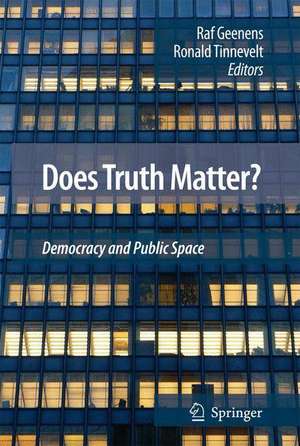 Does Truth Matter?: Democracy and Public Space de Ronald Tinnevelt