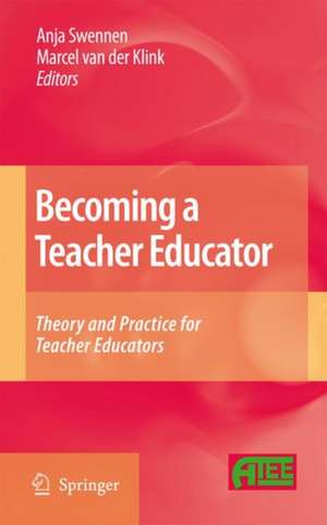 Becoming a Teacher Educator: Theory and Practice for Teacher Educators de Anja Swennen