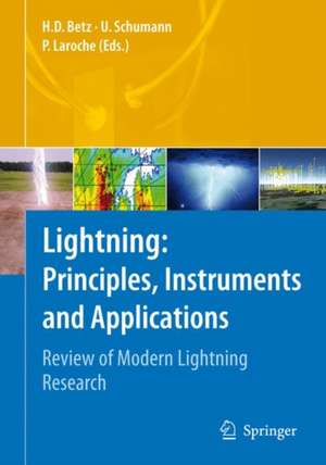 Lightning: Principles, Instruments and Applications: Review of Modern Lightning Research de Hans Dieter Betz