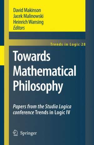 Towards Mathematical Philosophy: Papers from the Studia Logica conference Trends in Logic IV de David Makinson