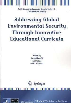 Addressing Global Environmental Security Through Innovative Educational Curricula de Susan Allen-Gil