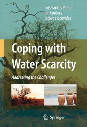 Coping with Water Scarcity: Addressing the Challenges de Luis Santos Pereira