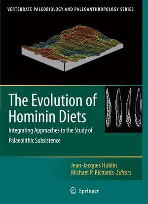 The Evolution of Hominin Diets: Integrating Approaches to the Study of Palaeolithic Subsistence de Jean-Jacques Hublin