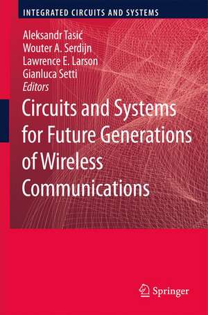 Circuits and Systems for Future Generations of Wireless Communications de Aleksandar Tasic