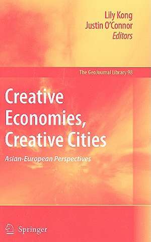 Creative Economies, Creative Cities: Asian-European Perspectives de Lily Kong